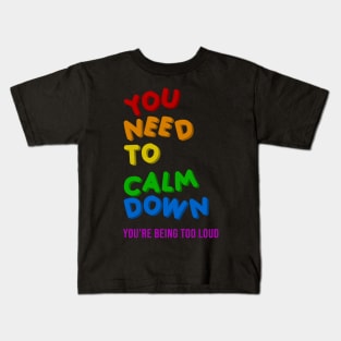 You Need To Calm Down Kids T-Shirt